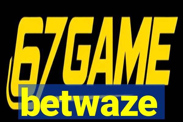 betwaze