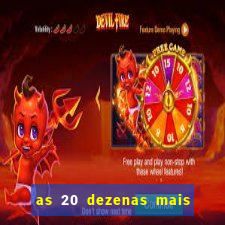 as 20 dezenas mais atrasadas da federal