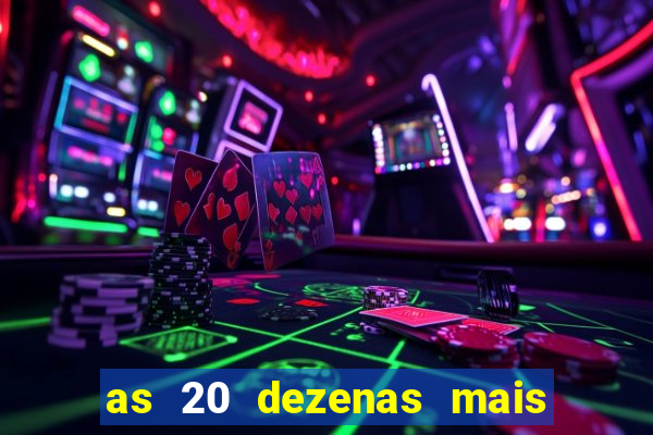 as 20 dezenas mais atrasadas da federal