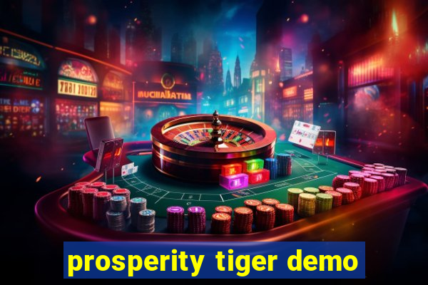 prosperity tiger demo