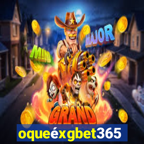 oqueéxgbet365