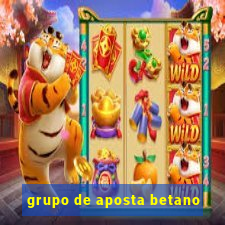 grupo de aposta betano