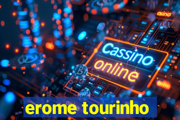 erome tourinho