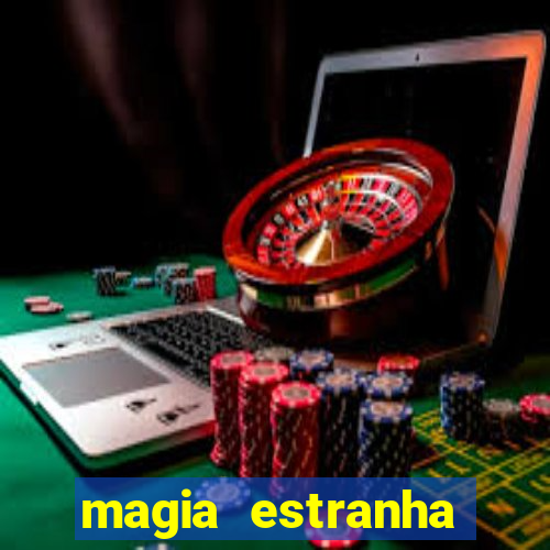 magia estranha filme completo dublado online