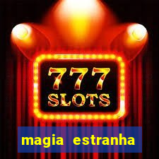 magia estranha filme completo dublado online