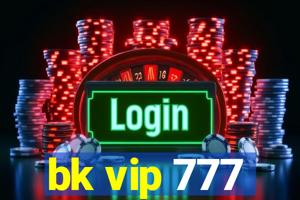 bk vip 777