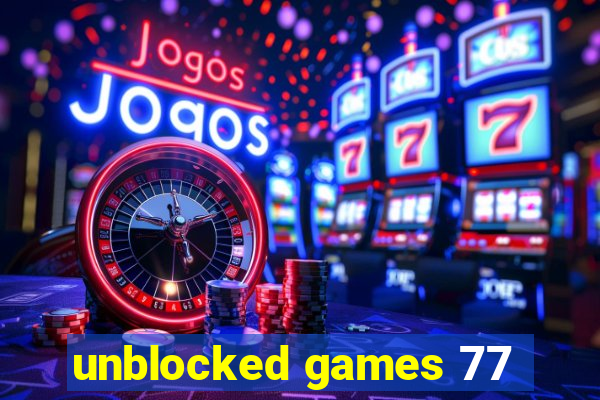 unblocked games 77