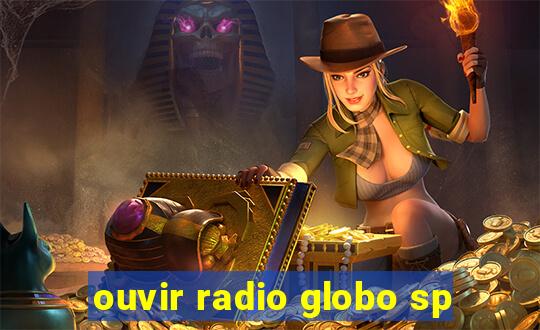 ouvir radio globo sp