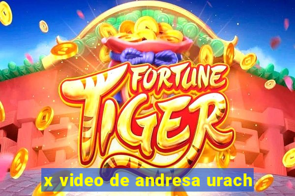 x video de andresa urach
