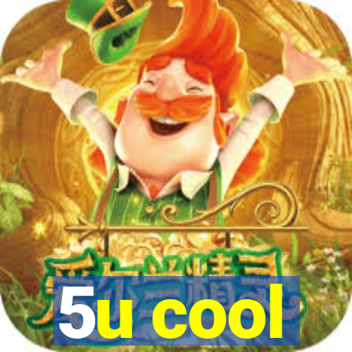 5u cool