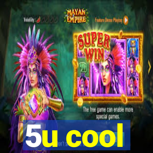 5u cool