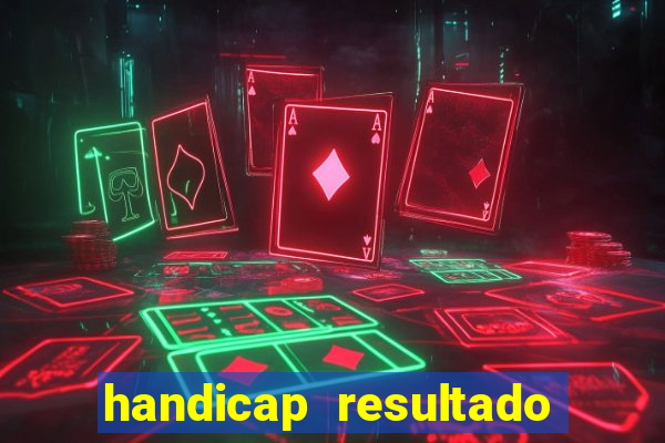 handicap resultado final -1