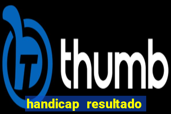 handicap resultado final -1