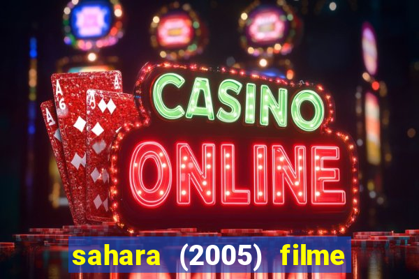 sahara (2005) filme completo dublado