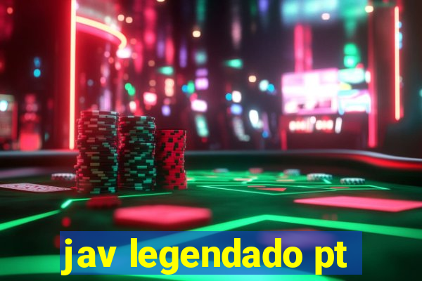 jav legendado pt