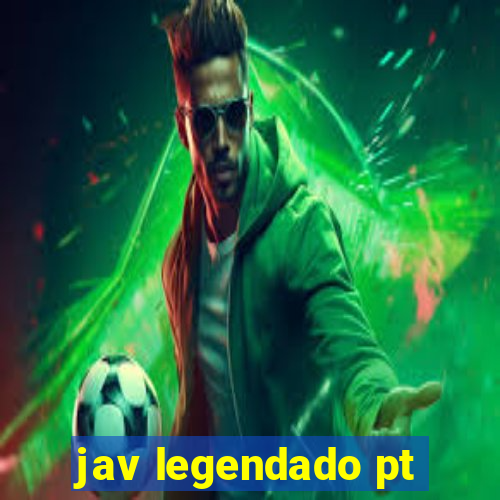 jav legendado pt