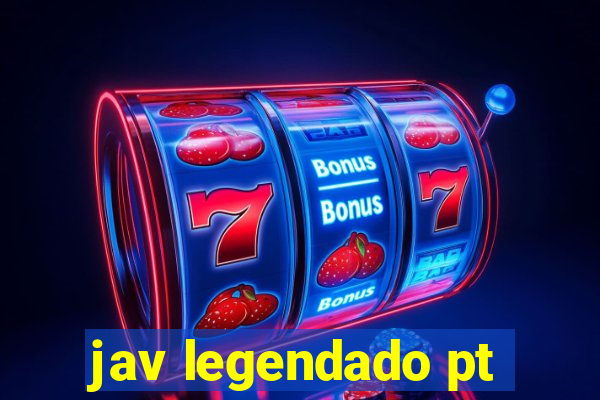 jav legendado pt