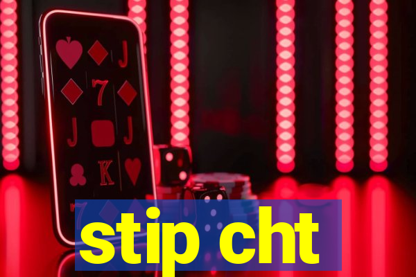 stip cht