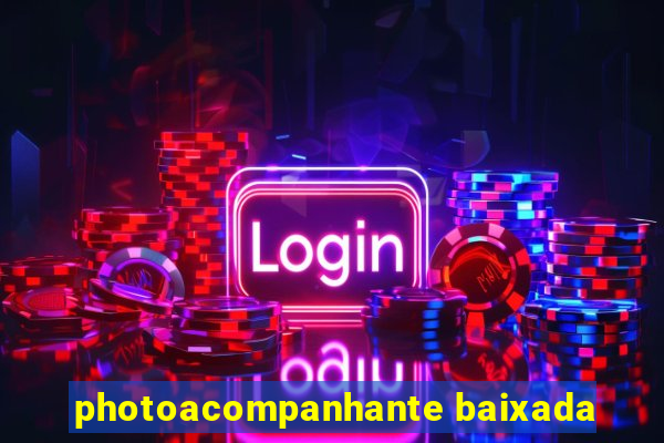 photoacompanhante baixada