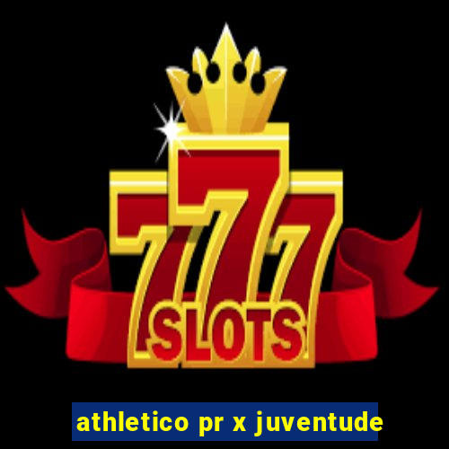 athletico pr x juventude
