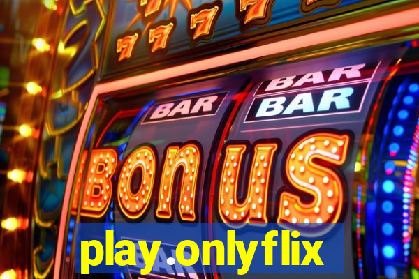 play.onlyflix
