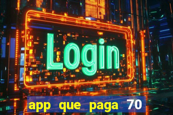 app que paga 70 reais para se cadastrar