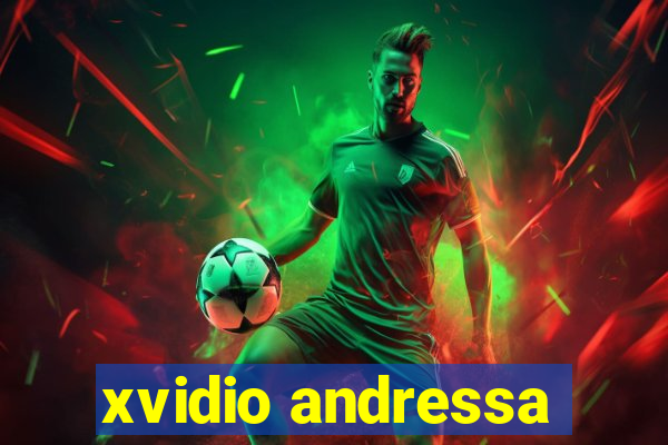xvidio andressa