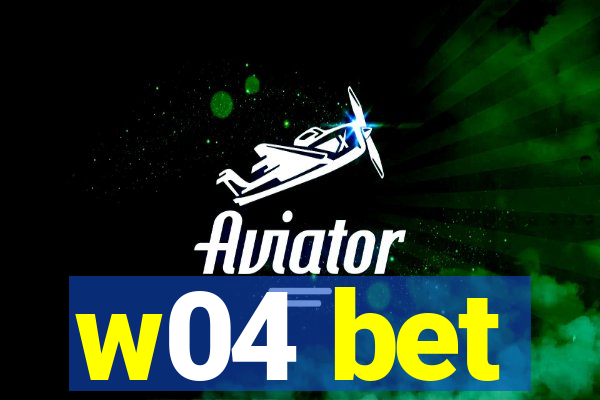 w04 bet