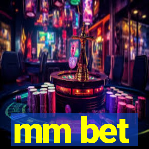mm bet
