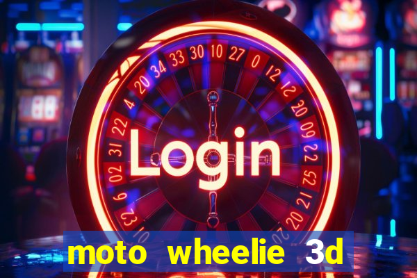 moto wheelie 3d dinheiro infinito 2024