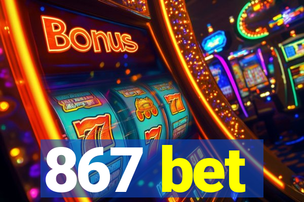 867 bet
