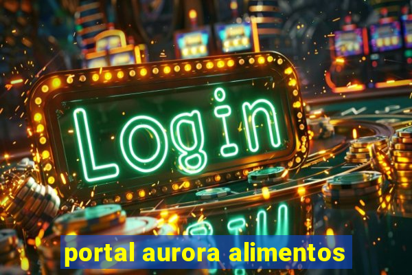 portal aurora alimentos