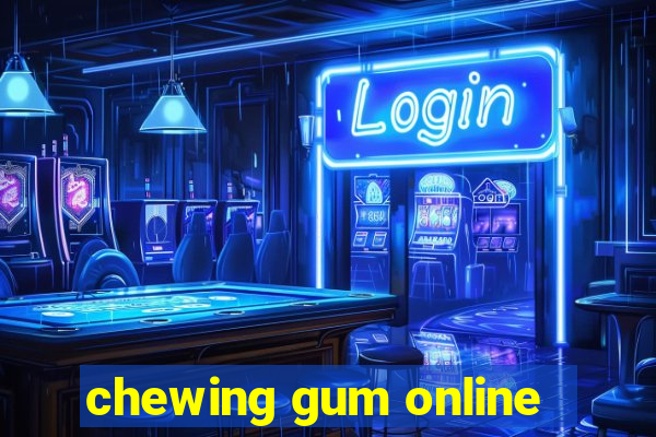chewing gum online