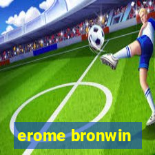 erome bronwin