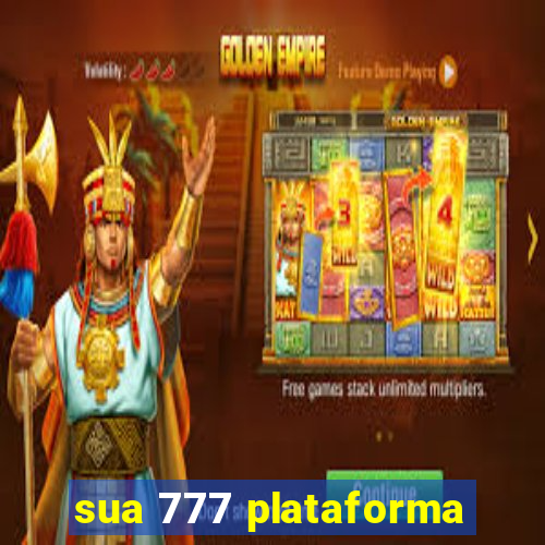 sua 777 plataforma