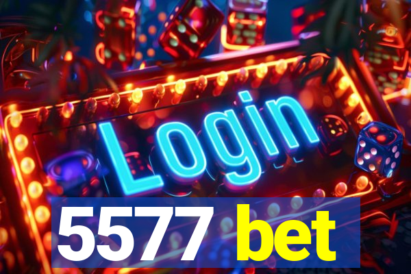 5577 bet