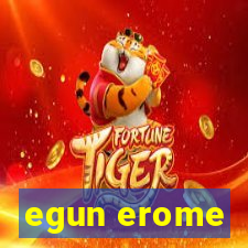 egun erome