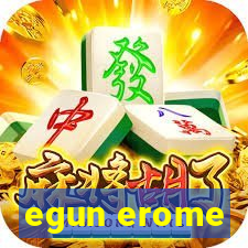 egun erome