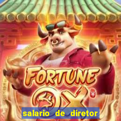 salario de diretor de escola estadual
