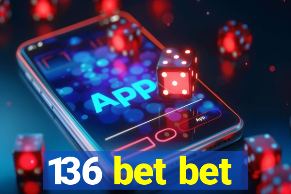 136 bet bet