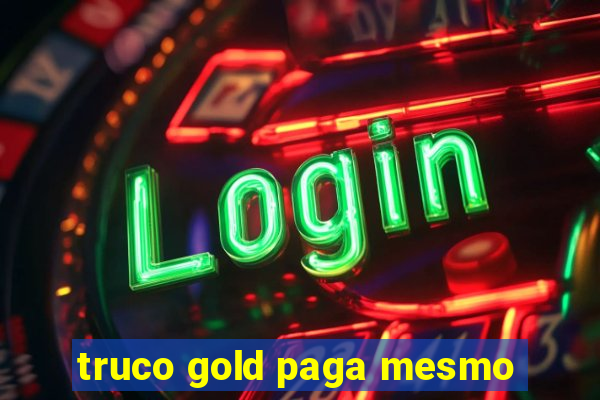 truco gold paga mesmo