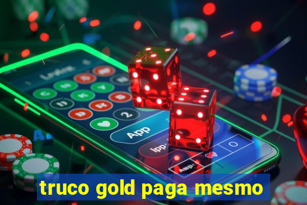 truco gold paga mesmo