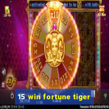 15 win fortune tiger