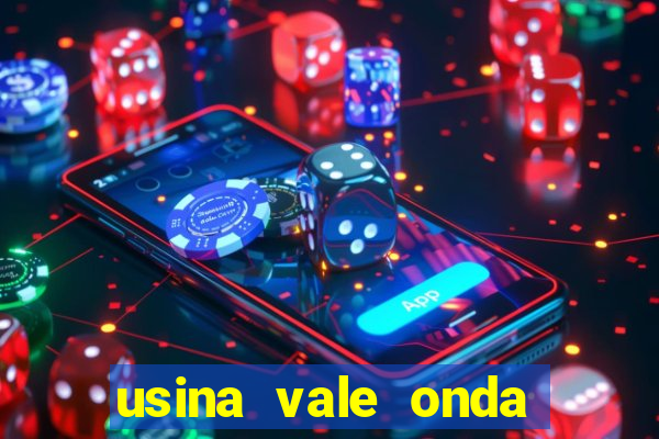 usina vale onda verde trabalhe conosco