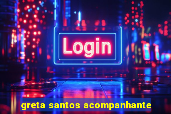 greta santos acompanhante