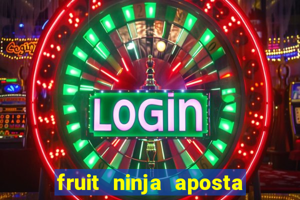 fruit ninja aposta 1 real