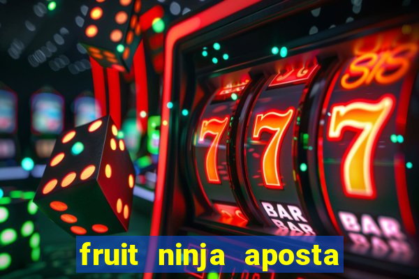 fruit ninja aposta 1 real