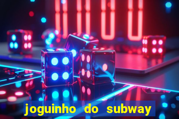 joguinho do subway surf que ganha dinheiro de verdade