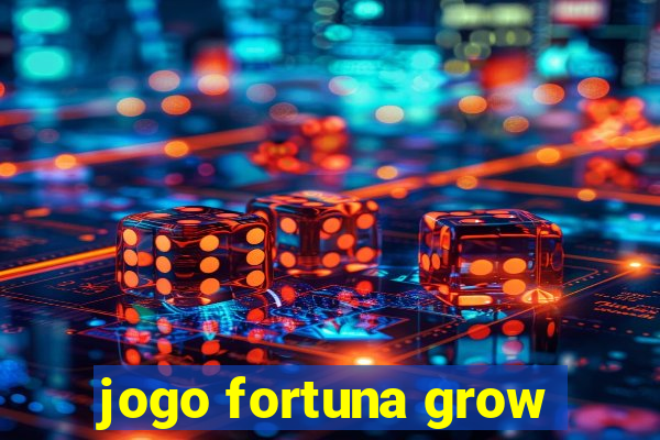 jogo fortuna grow