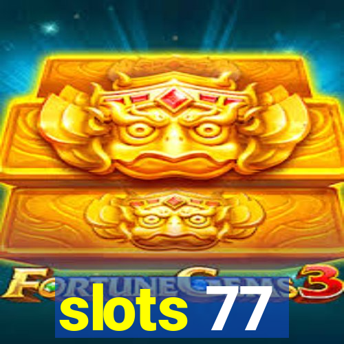 slots 77